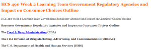  HCS 490 Week 2 Learning Team Government Regulatory Agencies and Impact on Consumer Choices Outline