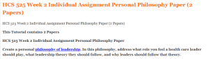HCS 525 Week 2 Individual Assignment Personal Philosophy Paper (2 Papers)
