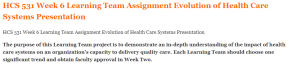 HCS 531 Week 6 Learning Team Assignment Evolution of Health Care Systems Presentation