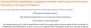 HCS 533 Week 4 Individual Assignment Security and Privacy Case Scenario (Scenario 1, St John’s) (2 Papers)