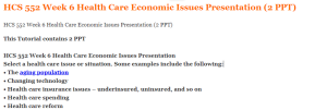 HCS 552 Week 6 Health Care Economic Issues Presentation (2 PPT)