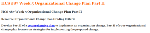 HCS 587 Week 5 Organizational Change Plan Part II