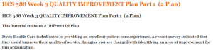 HCS 588 Week 3 QUALITY IMPROVEMENT Plan Part 1  (2 Plan)