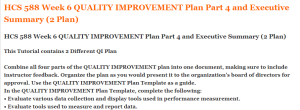 HCS 588 Week 6 QUALITY IMPROVEMENT Plan Part 4 and Executive Summary (2 Plan)