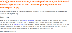 Identify recommendations for nursing education you believe will be most effective or radical in creating change within the industry NUR 513