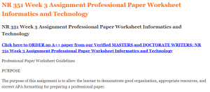 NR 351 Week 3 Assignment Professional Paper Worksheet Informatics and Technology