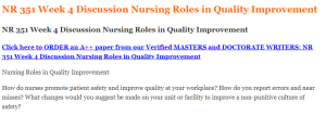 NR 351 Week 4 Discussion Nursing Roles in Quality Improvement