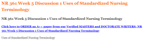 NR 361 Week 5 Discussion 1 Uses of Standardized Nursing Terminology