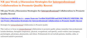 NR 392 Week 5 Discussion Strategies for Interprofessional Collaboration to Promote Quality Recent