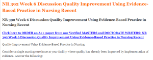 NR 392 Week 6 Discussion Quality Improvement Using Evidence-Based Practice in Nursing Recent