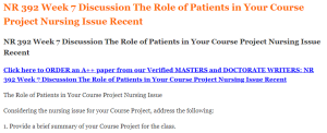 NR 392 Week 7 Discussion The Role of Patients in Your Course Project Nursing Issue Recent