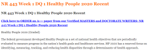 NR 443 Week 1 DQ 1 Healthy People 2020 Recent