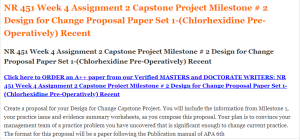 NR 451 Week 4 Assignment 2 Capstone Project Milestone # 2 Design for Change Proposal Paper Set 1-(Chlorhexidine Pre-Operatively) Recent​