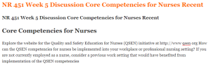 NR 451 Week 5 Discussion Core Competencies for Nurses Recent