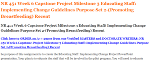 NR 451 Week 6 Capstone Project Milestone 3 Educating Staff Implementing Change Guidelines Purpose Set 2-(Promoting Breastfeeding) Recent