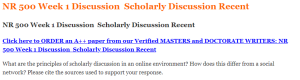NR 500 Week 1 Discussion  Scholarly Discussion Recent