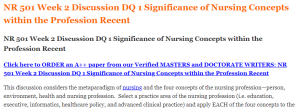 NR 501 Week 2 Discussion DQ 1 Significance of Nursing Concepts within the Profession Recent​