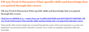 NR 505 Week 8 Discussion What specific skills and knowledge that you gained through this course