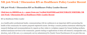 NR 506 Week 7 Discussion RN as Healthcare Policy Leader Recent