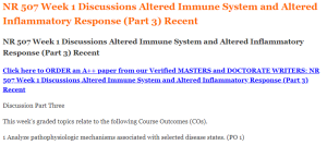 NR 507 Week 1 Discussions Altered Immune System and Altered Inflammatory Response (Part 3) Recent