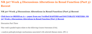 NR 507 Week 4 Discussions Alterations in Renal Function (Part 3) Recent