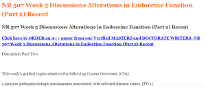 NR 507 Week 5 Discussions Alterations in Endocrine Function (Part 2) Recent