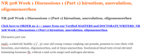 NR 508 Week 1 Discussions 1 (Part 1) hirsutism, anovulation, oligomenorrhea