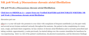 NR 508 Week 3 Discussions chronic atrial fibrillation