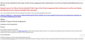 NR 512 Week 5 Health IT Hot Topic of the Week Assignment How Informatics Can Prevent Patient Identification Errors Recent