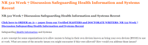 NR 512 Week 7 Discussion Safeguarding Health Information and Systems Recent