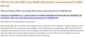 NR 602 Week 3 PBL Case Study Discussion Assessment of a Child Recent