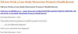 NR 602 Week 4 Case Study Discussion Women’s Health Recent