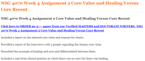 NSG 4070 Week 4 Assignment 2 Core Value and Healing Versus Cure Recent