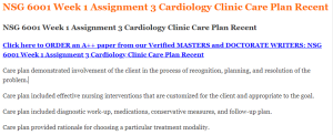 NSG 6001 Week 1 Assignment 3 Cardiology Clinic Care Plan Recent