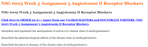 NSG 6005 Week 3 Assignment 3 Angiotensin II Receptor Blockers