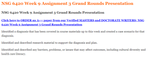 NSG 6420 Week 9 Assignment 3 Grand Rounds Presentation