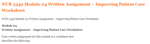 NUR 2349 Module 04 Written Assignment  Improving Patient Care Worksheet