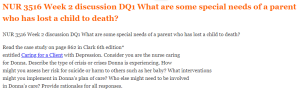 NUR 3516 Week 2 discussion DQ1 What are some special needs of a parent who has lost a child to death