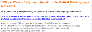 NUR 391 Week 3 Assignment Questions for Critical Thinking Caps Worksheet