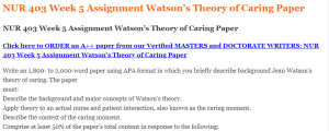 NUR 403 Week 5 Assignment Watson’s Theory of Caring Paper