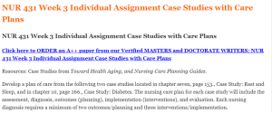 NUR 431 Week 3 Individual Assignment Case Studies with Care Plans