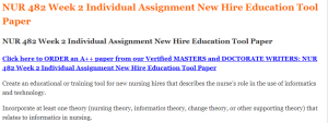 NUR 482 Week 2 Individual Assignment New Hire Education Tool Paper