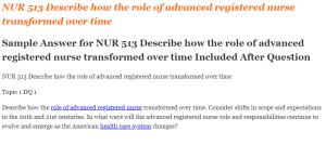 NUR 513 Describe how the role of advanced registered nurse transformed over time