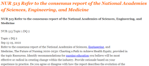 NUR 513 Refer to the consensus report of the National Academies of Sciences, Engineering, and Medicine