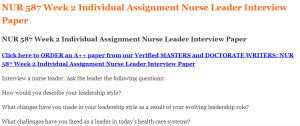 NUR 587 Week 2 Individual Assignment Nurse Leader Interview Paper