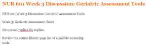 NUR 601 Week 3 Discussion Geriatric Assessment Tools