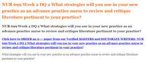 NUR 699 Week 2 DQ 2 What strategies will you use in your new practice as an advance practice nurse to review and critique literature pertinent to your practice