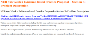 NUR 699 Week 2 Evidence-Based Practice Proposal – Section B Problem Description