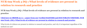 NUR 699 Week 3 DQ 1 What levels of evidence are present in relation to research and practice