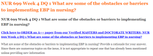 NUR 699 Week 4 DQ 1 What are some of the obstacles or barriers to implementing EBP in nursing